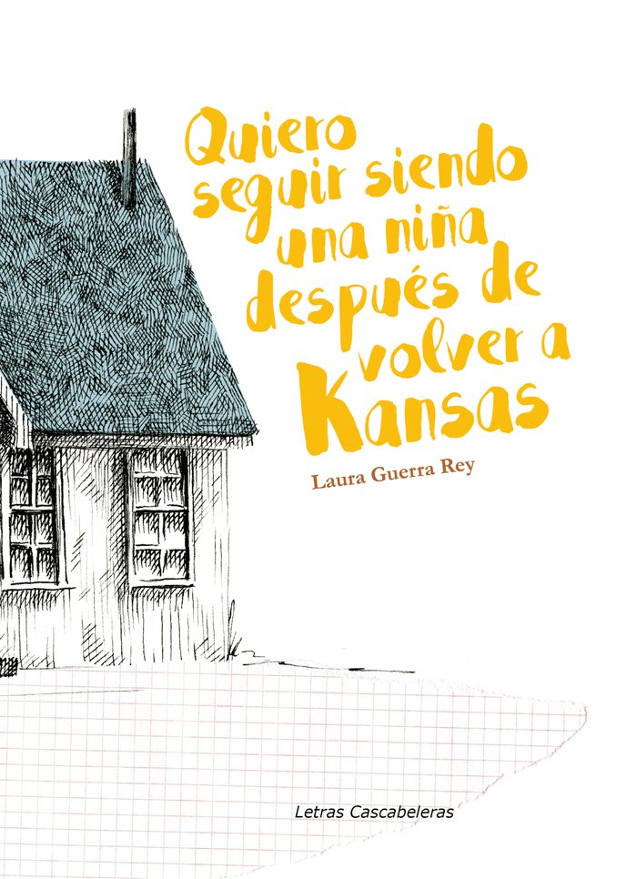 Quiero seguir siendo una niña después de volver a Kansas, de Guerra Rey, Laura | portada del libro