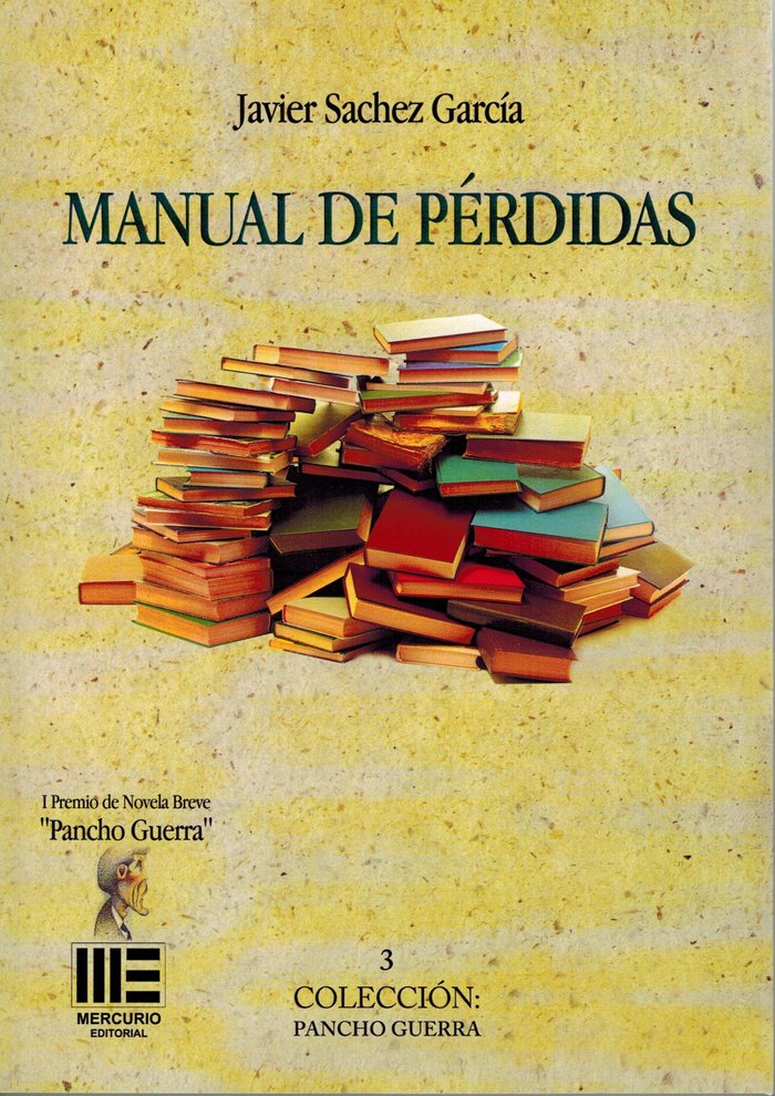 MANUAL DE PERDIDAS. I PREMIO DE NOVELA BREVE PANCHO GUERRA, de SANCHEZ GARCIA | portada del libro