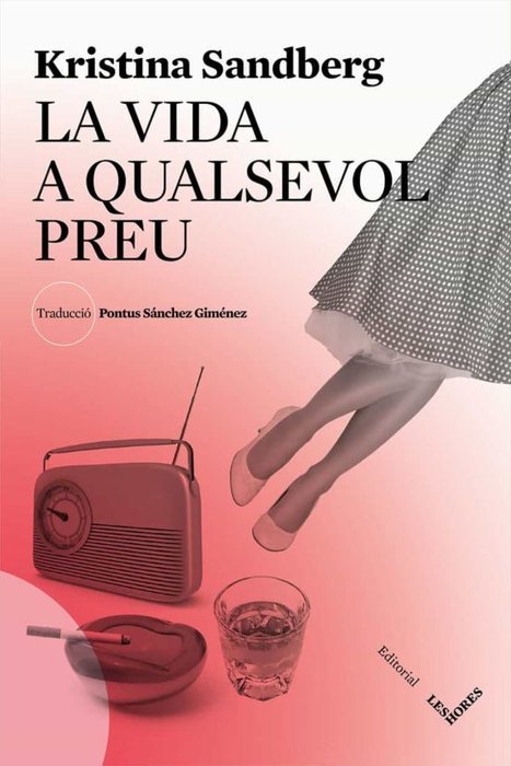 La vida a qualsevol preu, de Sandberg, Kristina | portada del libro