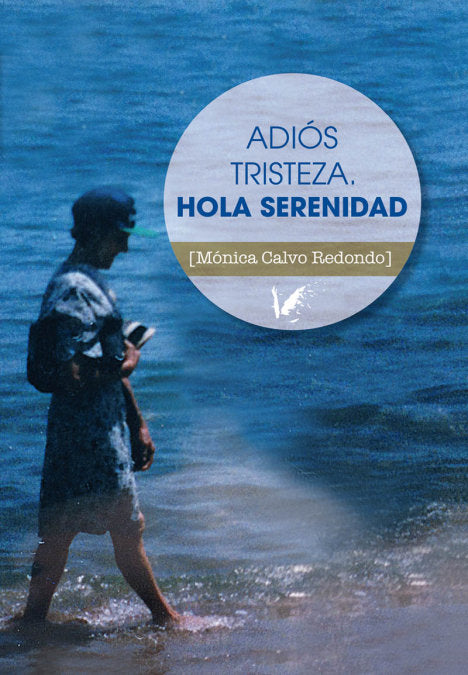Adiós tristeza. Hola serenidad, de Calvo Redondo, Mónica | portada del libro