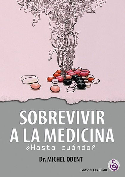 Sobrevivir a la medicina, de Odent, Michel | portada del libro