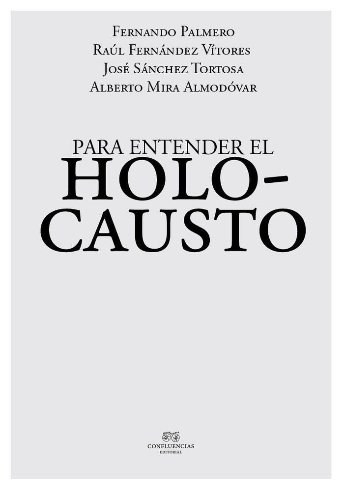 PARA ENTENDER EL HOLOCAUSTO, de RAúL FERNáNDEZ VíTORES Y FERNANDO PALMERO | portada del libro