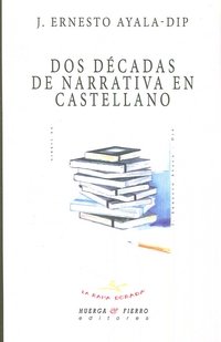 Dos décadas de narrativa en castellano, de Ayala-Dip, J.Ernesto | portada del libro