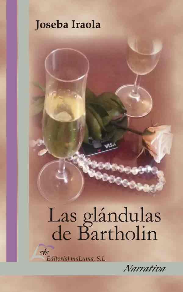LAS GLANDULAS DE BARTHOLIN, de IRAOLA MENDIZABAL, JOSEBA | portada del libro