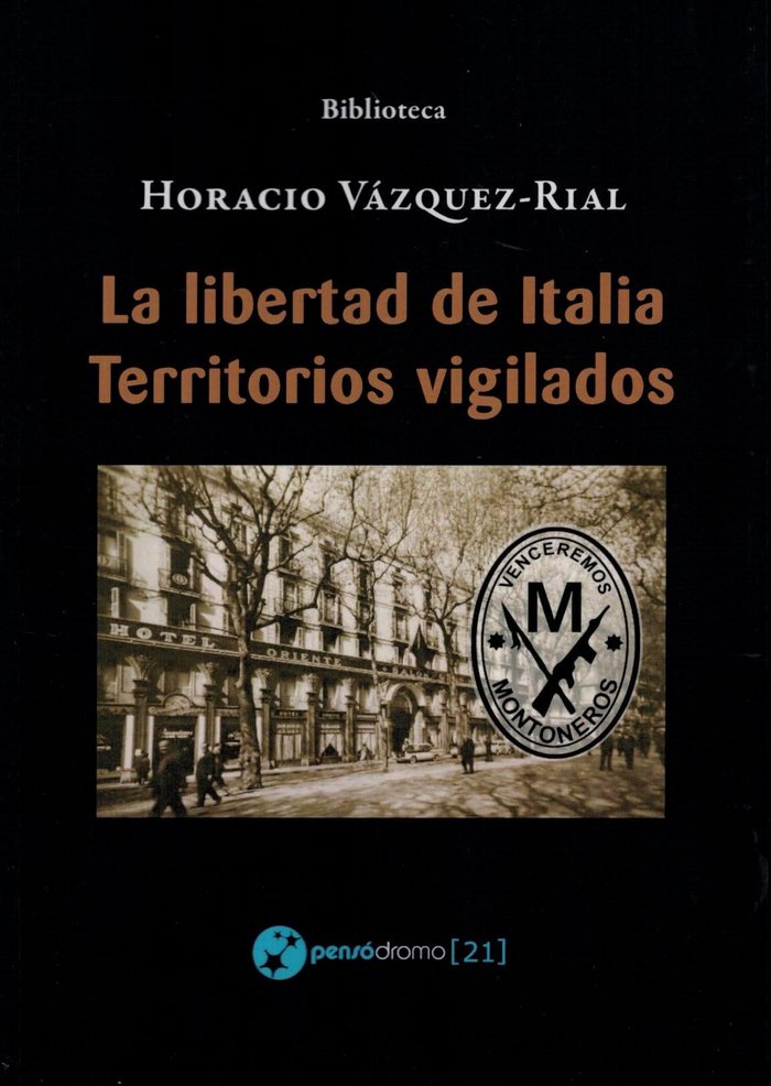 La libertad de Italia - Territorios vigilados, de Vázquez-Rial, Horacio | portada del libro