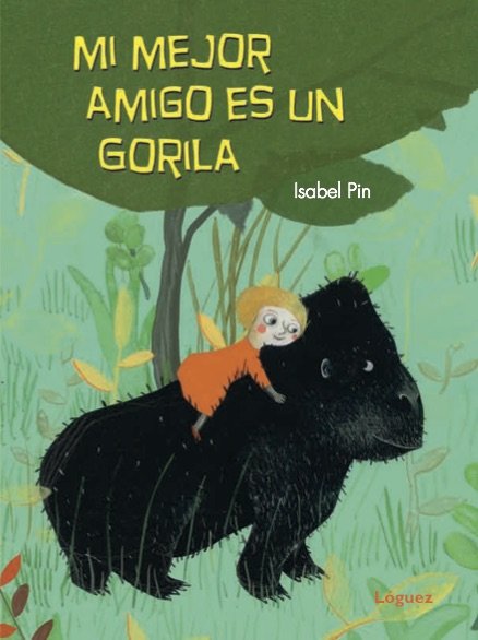 Mi mejor amigo es un gorila, de Pin, Isabel | portada del libro