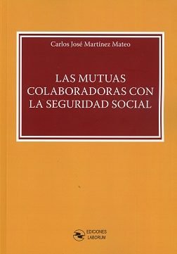 Las mutuas colaboradoras con la Seguridad Social, de Martínez Mateo | portada del libro