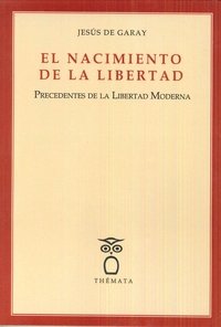 El nacimiento de la libertad., de DE GARAY, JESUS | portada del libro