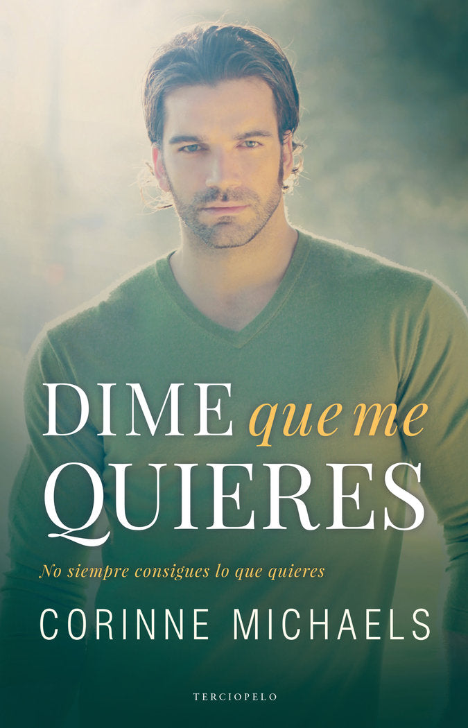 Dime que me quieres, de Michaels, Corinne | portada del libro