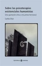 SOBRE LAS PSICOTERAPIAS EXISTENCIALES HUMANISTAS, de Carlos Díaz | portada del libro