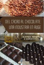 DEL CACAO AL CHOCOLATE: UNA INDUSTRIA EN AUGE, de ELEVINA E. PEREZ | portada del libro