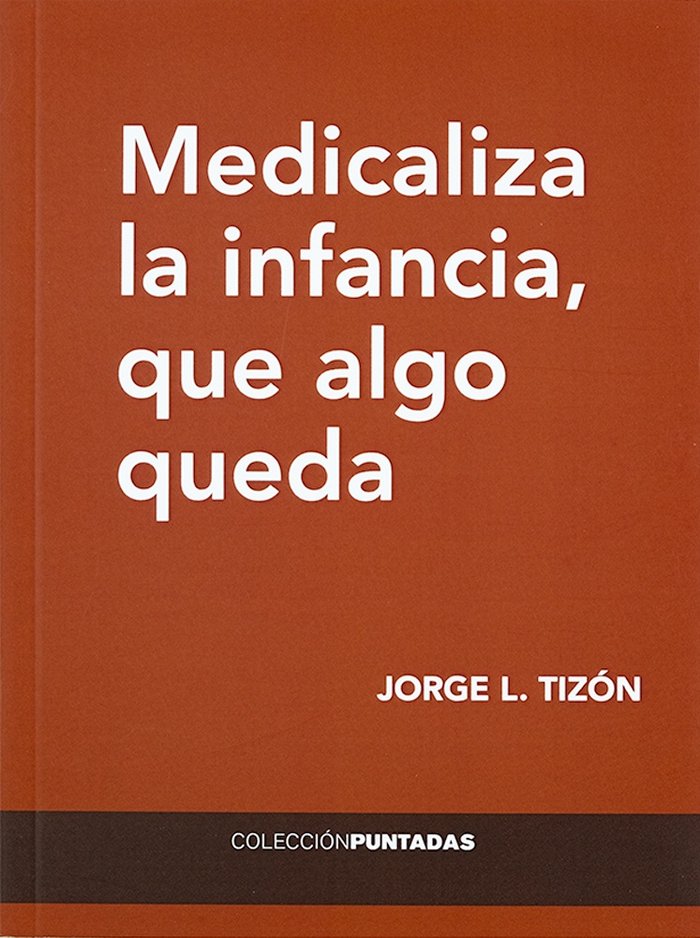 Medicaliza la infancia, que algo queda, de TIZON GARCIA, JORGE LUIS | portada del libro