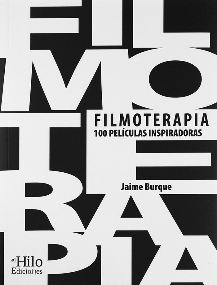 Filmoterapia, 100 películas inspiradoras, de Burque Hodgson, Jaime | portada del libro