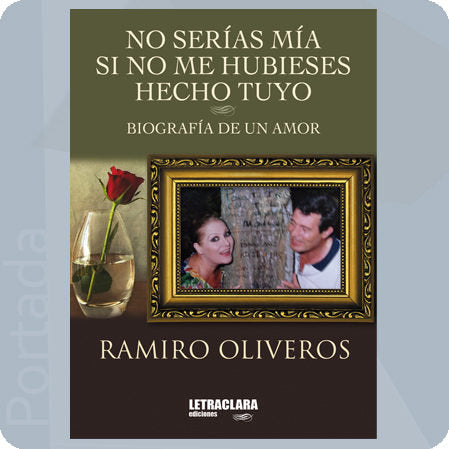 No serías mía si no me hubieses hecho tuyo, de Oliveros Fernández | portada del libro