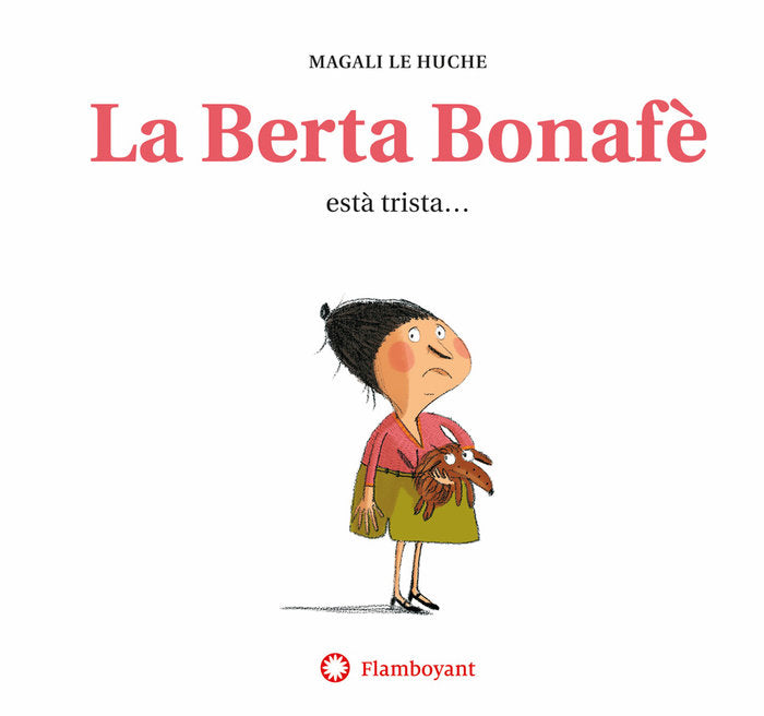 La Berta Bonafè està trista... (2a ed.), de Le Huche, Magali | portada del libro