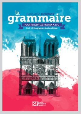 La Grammaire Pour Réussir Les Niveaux A, B, C., de Zamorano Benavides, María Luisa | portada del libro