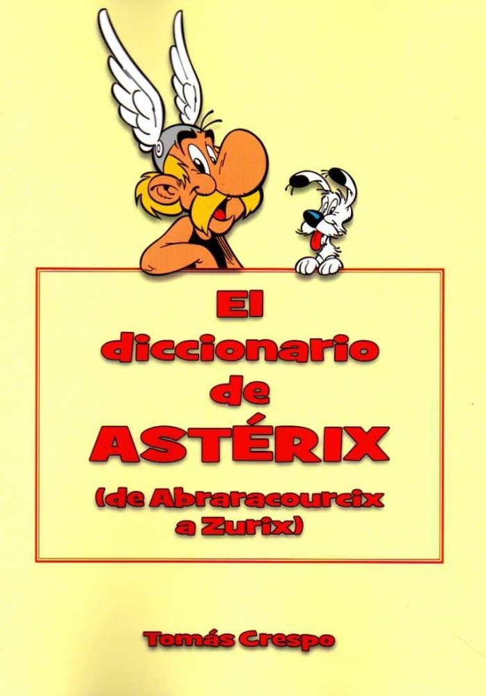 El diccionario de Astérix (de Abraracourcix a Zurix), de Crespo Fernández | portada del libro