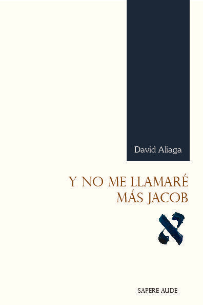 Y no me llamaré más Jacob, de ALIAGA MUÑOZ, DAVID | portada del libro
