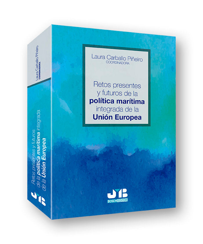 Retos presentes y futuros de la política marítima integrada de la Unión Europea, de Carballo Piñeiro, Laura | portada del lib