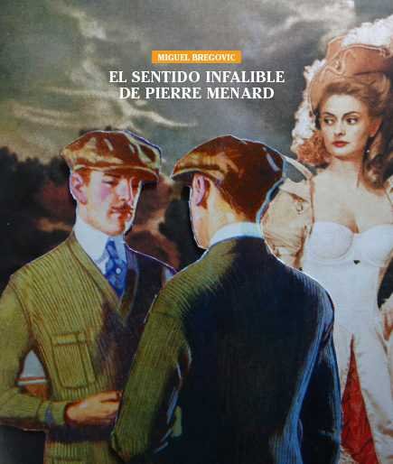 El sentido infalible de Pierre Menard, de Bregovic, Miguel | portada del libro