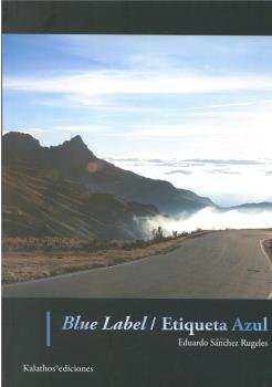 BLUE LABEL / ETIQUETA AZUL, de SANCHEZ RUGELES, EDUARDO | portada del libro