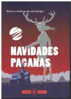 NAVIDADES PAGANAS. RAICES Y SOMBRAS DE UNA LITURGIA, de Varios autores | portada del libro