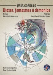 Dioses, fantasmas o demonios, de Gordillo, Jesús | portada del libro