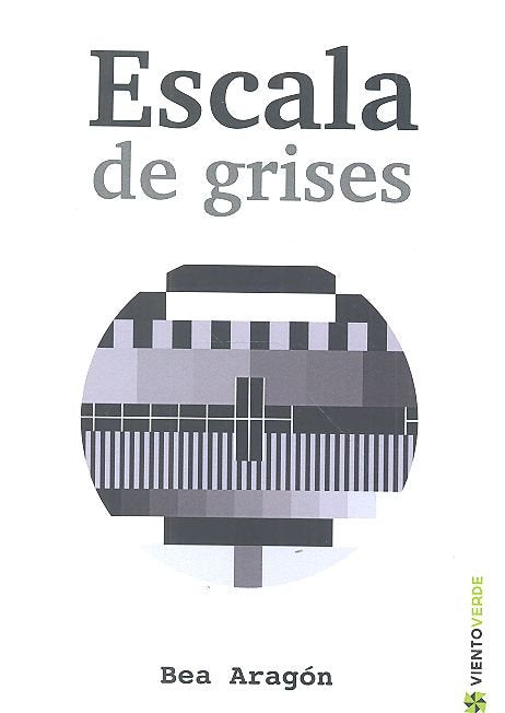 ESCALA DE GRISES, de ARAGÓN RODRIGUEZ, BEATRIZ | portada del libro