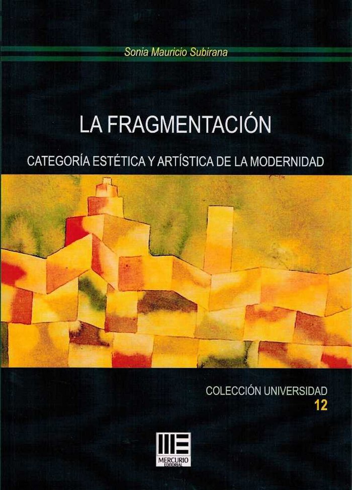 LA FRAGMENTACION. CATEGORIA ESTETICA Y ARTISTICA DE LA MODERNIDAD, de MAURICIO SUBIRANA | portada del libro