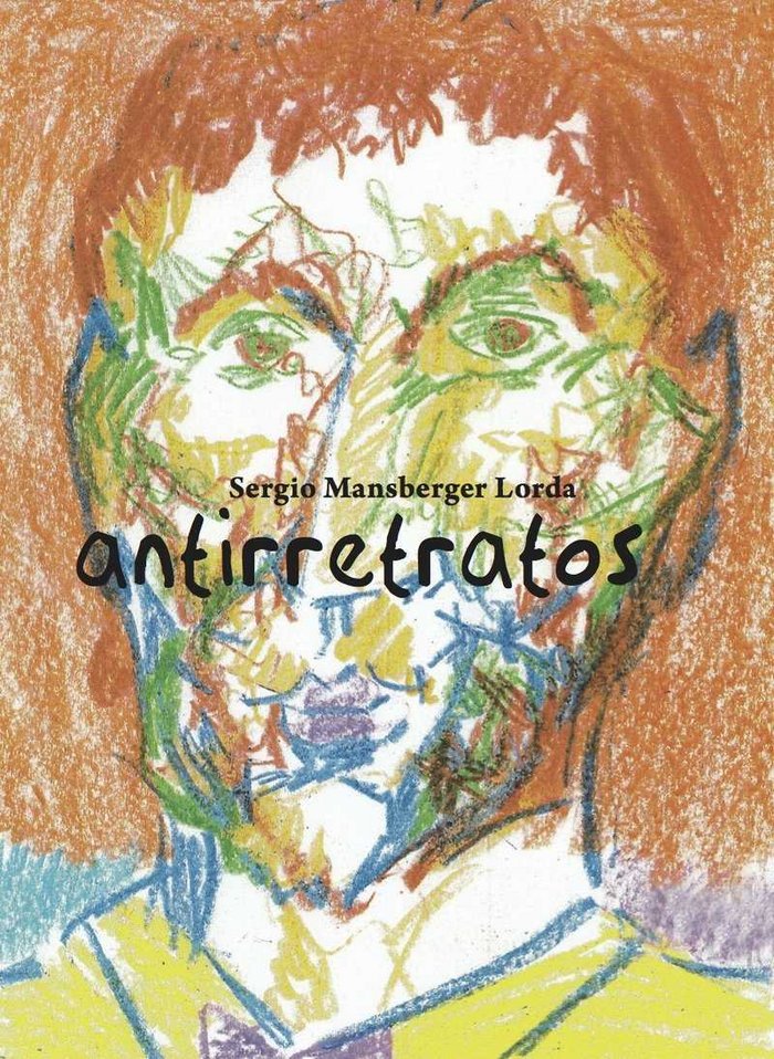 Antirretratos, de Mansberger Lorda, Sergio | portada del libro