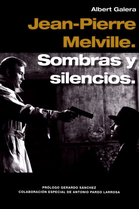 Jean-Pierre Melville. Sombras y silencios,, de Galera, Albert | portada del libro