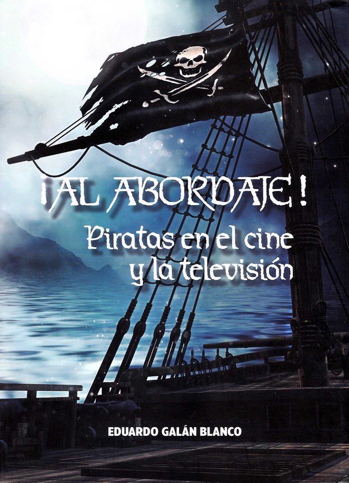 ¡Al abordaje! Piratas en el cine y la televisión, de Galán Blanco | portada del libro