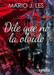 Dile que no la olvido, de J. Les | portada del libro