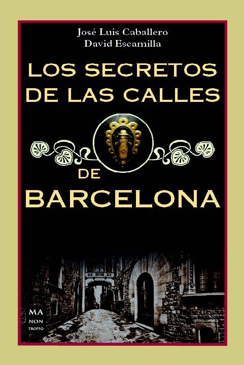 Los secretos de las calles de Barcelona, de Caballero, José Luis | portada del libro