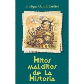 HITOS MALDITOS DE LA HISTORIA, de GALLUD JARDIEL, ENRIQUE | portada del libro