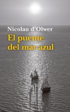 PUENTE DEL MAR AZUL, EL, de NICOLAU D OLWER | portada del libro