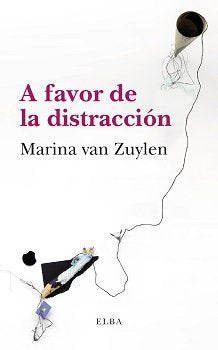 A favor de la distracción, de Van Zuylen, Marina | portada del libro
