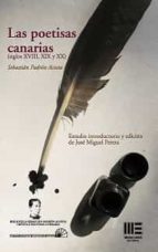LAS POETISAS CANARIAS S XVIII XIX Y XX, de SEBASTIAN PADRON ACOSTA | portada del libro