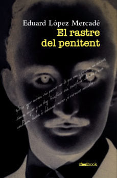 RASTRE DEL PENITENT, EL, de LOPEZ MERCADE,EDUARD | portada del libro
