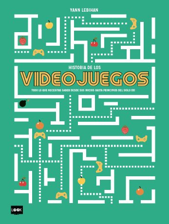 Historia de los videojuegos, de Lebihan, Yann | portada del libro