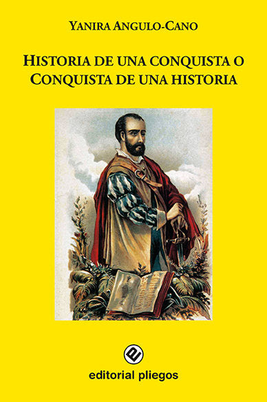 Historia de una conquista o Conquista de una historia, de Angulo Cano, Yanira | portada del libro