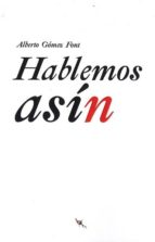 HABLEMOS ASIN, de Alberto Gómez Font | portada del libro