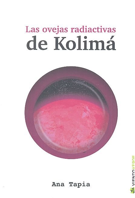 OVEJAS RADIACTIVAS DE KOLIMA LAS, de TAPIA ANA | portada del libro