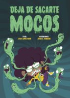 DEJA DE SACARTE MOCOS, de Jesús López Moya | portada del libro