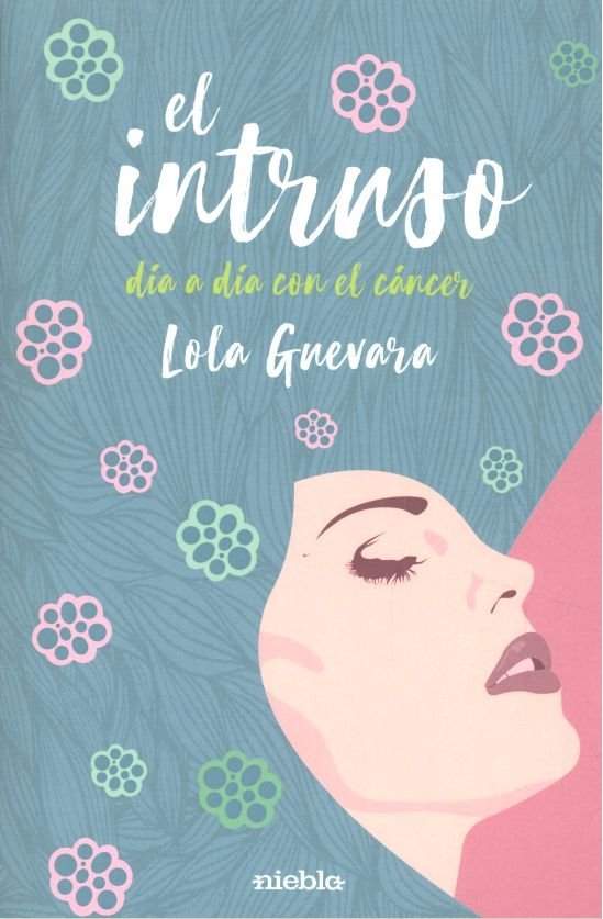 El intruso. Día a día con el cáncer, de Guevara Garrido, Lola | portada del libro