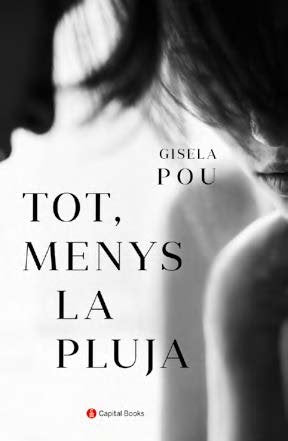 Tot, menys la pluja, de Pou Valls, Gisela | portada del libro