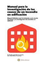 MANUAL PARA LA INVESTIGACION DE LAS CAUSAS DE UN INCENDIO EN EDIFICACION, de EUSEBIO JOSE MARTINEZ CONESA | portada del libro