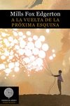 A la vuelta de la próxima esquina, de Edgerton, Mills Fox | portada del libro