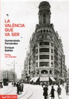 La València que va ser, de GUMERSINDO FERNANDEZ | portada del libro