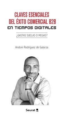Claves esenciales del éxito comercial B2B en tiempos digitales, de Rodríguez de Galarza, Andoni | portada del libro